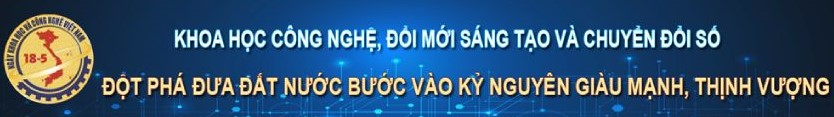 CHÀO MỪNG NGÀY KHOA HỌC CÔNG NGHỆ 18/5/2025